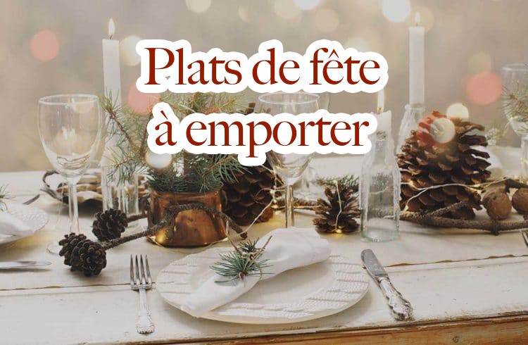Plats de Fêtes à emporter!
